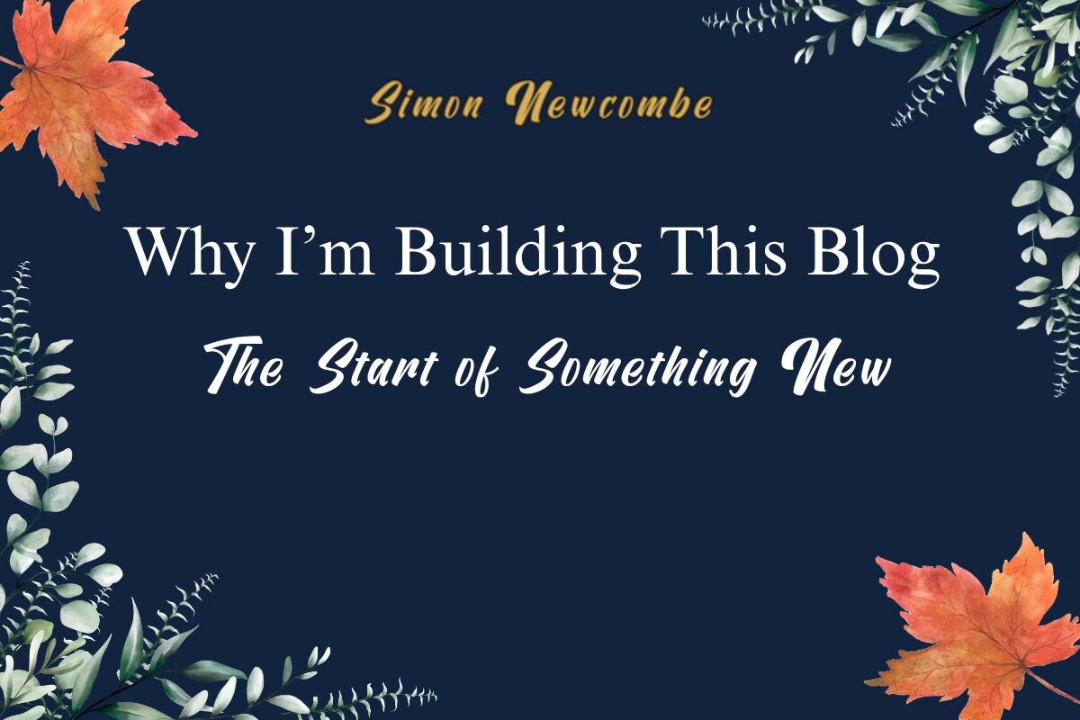 You are currently viewing Why I’m Building This Blog, The Start of Something New