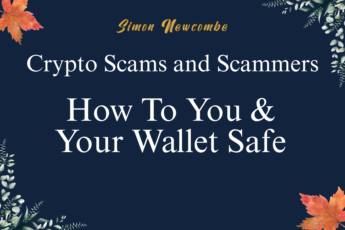 Read more about the article Crypto Scams and Scammers, How To Keep You & Your Wallet Safe