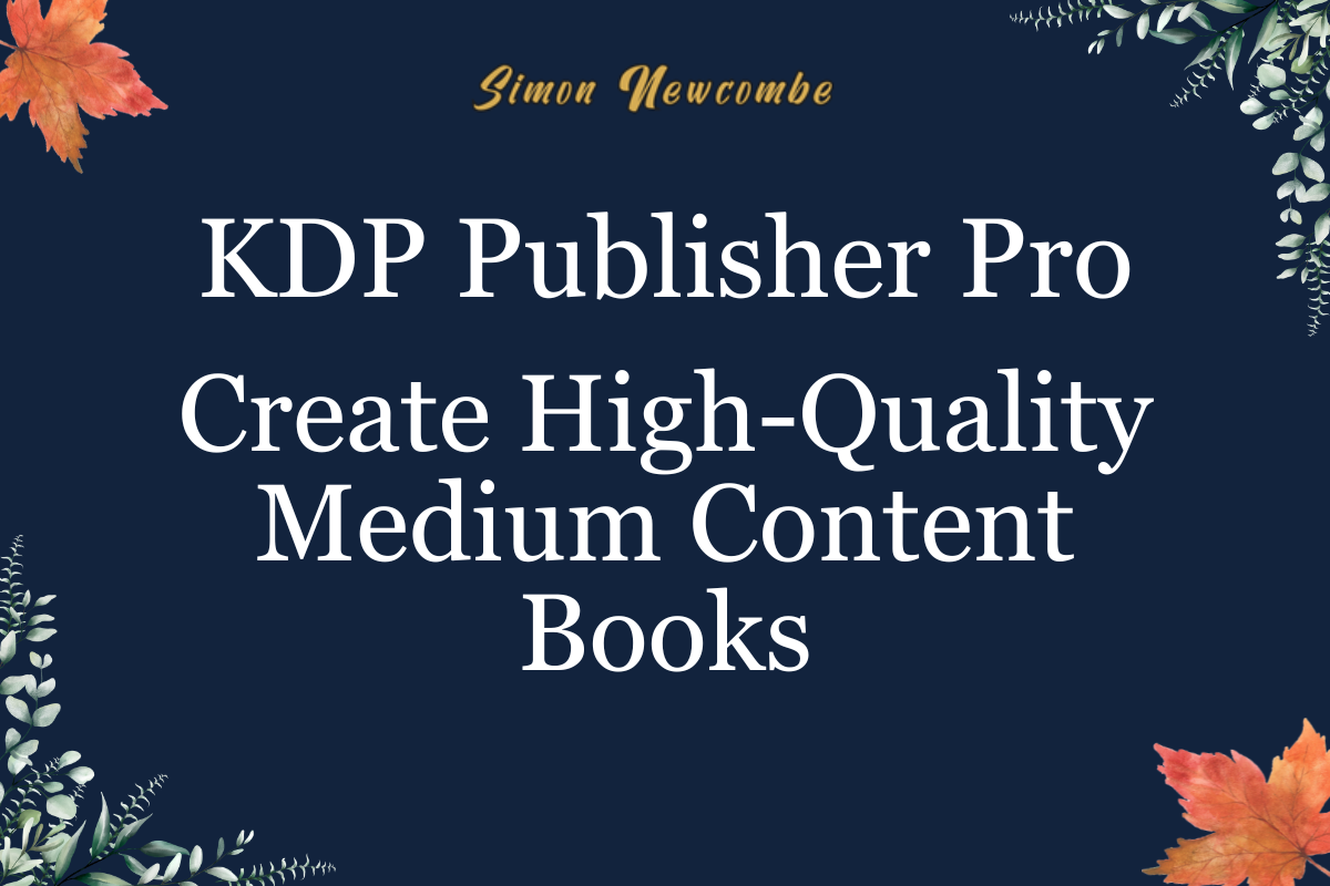 You are currently viewing KDP Publisher Pro: Create High-Quality Medium Content Books